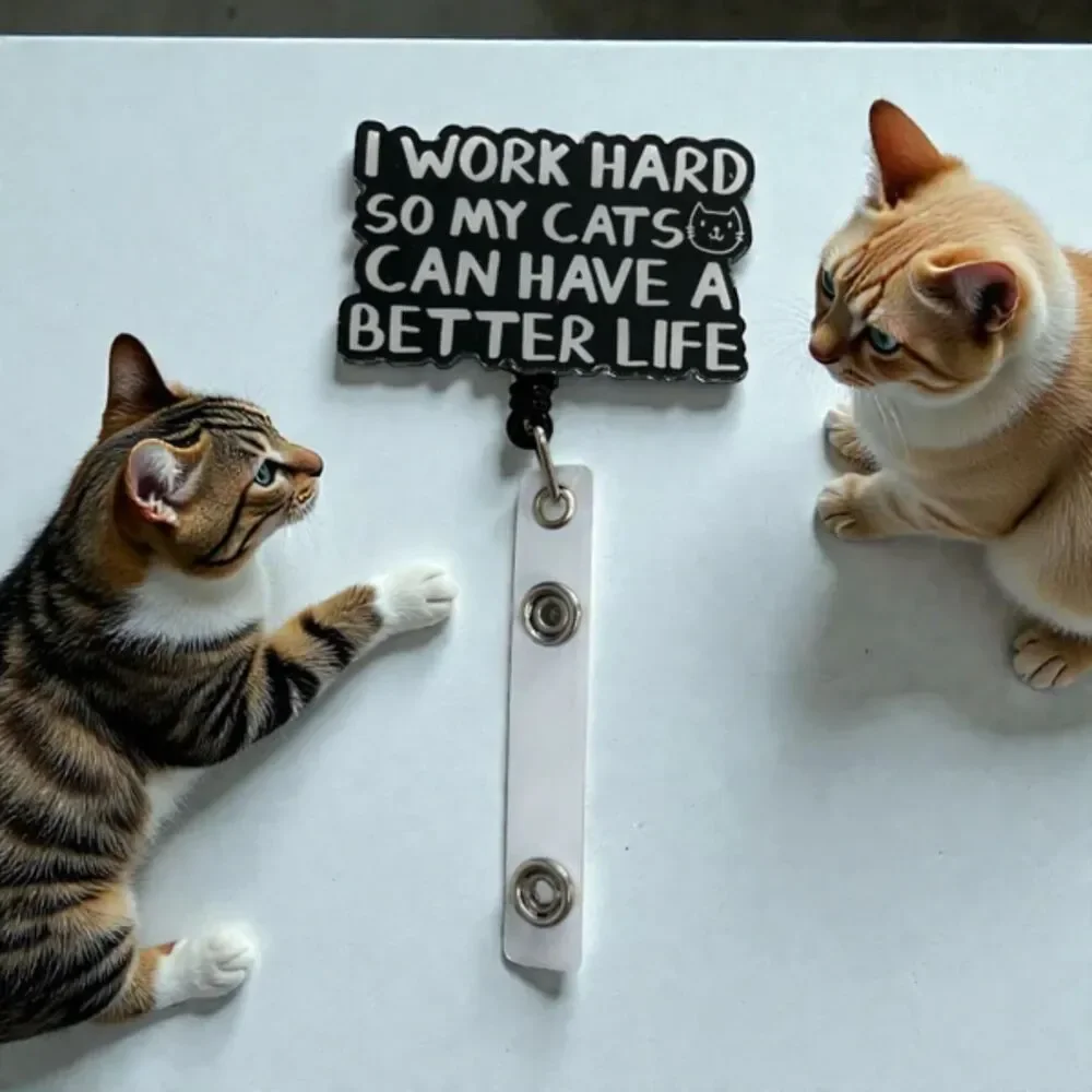 I Work Hard So My Cats Can Have a Better Life Retractable Badge Reel